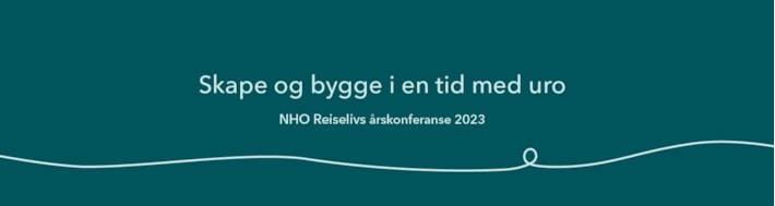 Grafikk med teksten skape og bygge i en tid med uro. NHR Reiselivs årskonferanse 2023